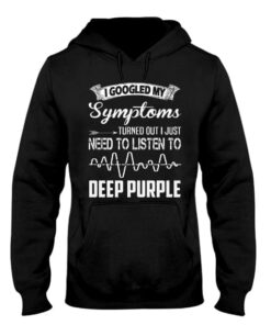 I Googled My Symptoms Turned Out I Just Need To Listen To Deep Purple Hoodie I Googled My Symptoms Turned Out I Just Need To Listen To Deep Purple Hoodie