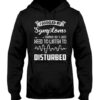 I Googled My Symptoms Turned Out I Just Need To Listen To Disturbed Hoodie