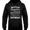 I Googled My Symptoms Turned Out I Just Need To Listen To Elvis Presley Hoodie