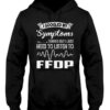 I Googled My Symptoms Turned Out I Just Need To Listen To Ffdp Hoodie