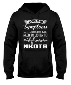 I Googled My Symptoms Turned Out I Just Need To Listen To Nkotb Hoodie I Googled My Symptoms Turned Out I Just Need To Listen To Nkotb Hoodie