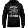 I Googled My Symptoms Turned Out I Just Need To Listen To Rob Zombie Hoodie