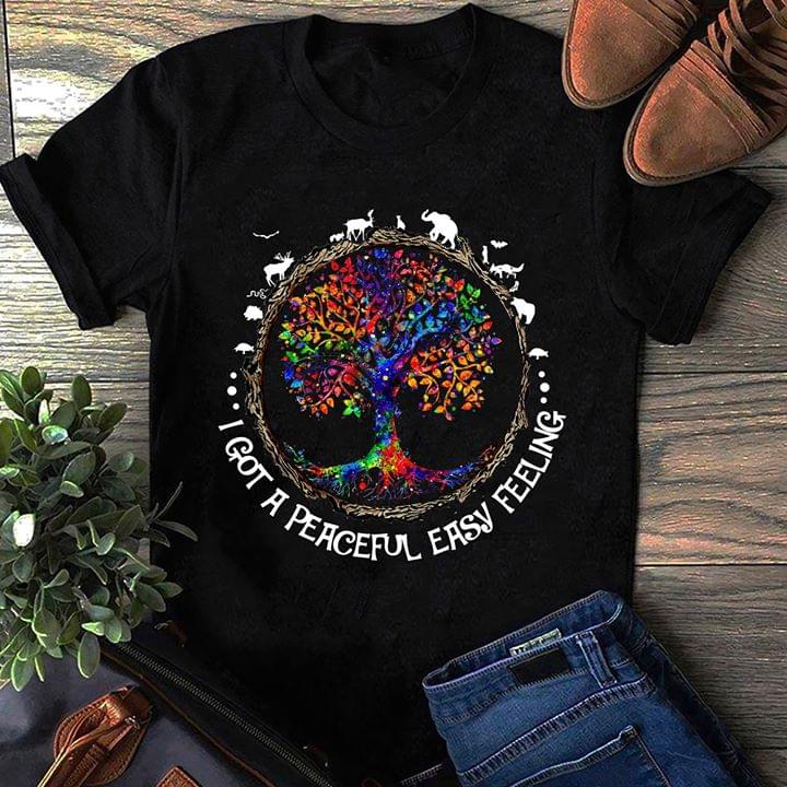 I Got A Peaceful Easy Feeling Shirt I Got A Peaceful Easy Feeling Shirt