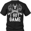 I Got Game Guns Deer Hunter Hunting Shirt