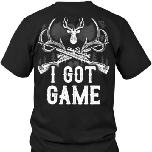 I Got Game Guns Deer Hunter Hunting Shirt