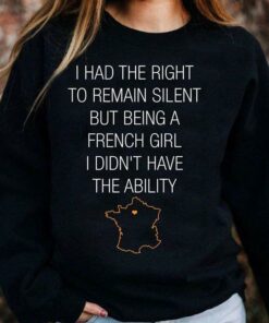 I Had The Right To Remain Silent But Being A French Girl Shirt I Had The Right To Remain Silent But Being A French Girl Shirt