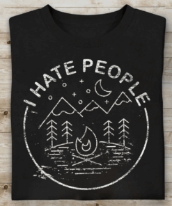 I Hate People, Simple Camping Outdoor Life T-Shirt I Hate People, Simple Camping Outdoor Life T-Shirt