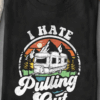 I Hate Pulling Out, Love Camping Life T-Shirt