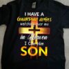 I Have A Guardian Angel Watching Over Me In Heaven I Call Him Son The Holy Cross Shirt