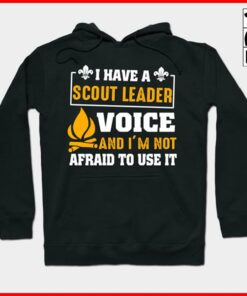 I Have A Scout Leader Voice And I’m Not Afraid To Use It Hoodie I Have A Scout Leader Voice And I’m Not Afraid To Use It Hoodie