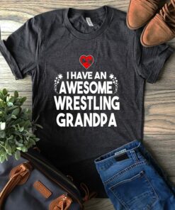 I Have An Awesome Wrestling Grandpa Shirt I Have An Awesome Wrestling Grandpa Shirt
