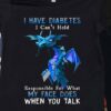 I Have Diabetes I Can’t Held Responsible For What My Face Does When You Talk Blue Cartoon Dragon Ribbon Shirt
