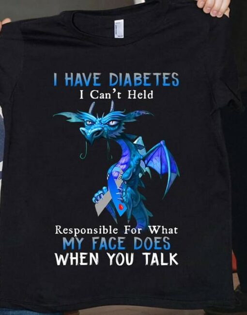 I Have Diabetes I Can’t Held Responsible For What My Face Does When You Talk Blue Cartoon Dragon Ribbon Shirt