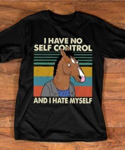 I Have No Self Control And I Hate Myself Shirt I Have No Self Control And I Hate Myself Shirt