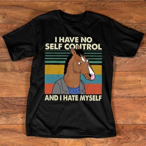 I Have No Self Control And I Hate Myself Shirt