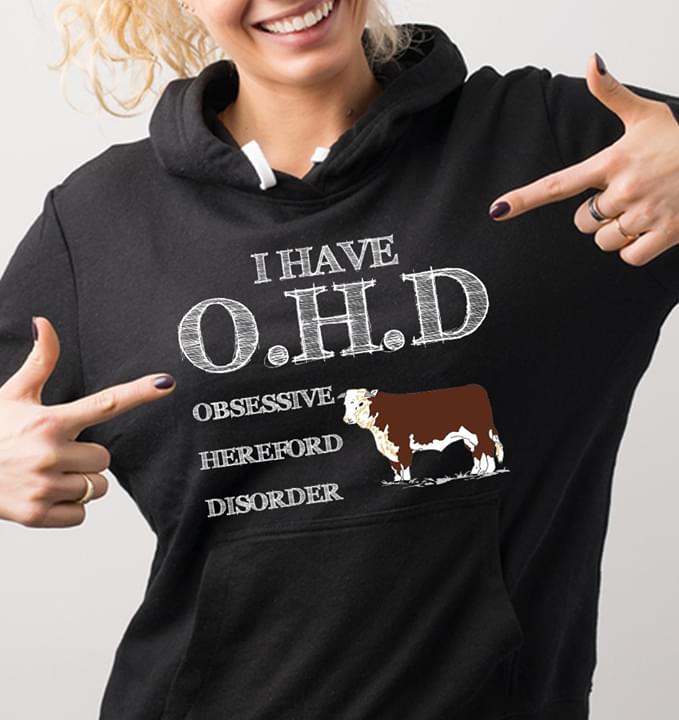 I Have O.H.D Obsessive Hereford Disorder Hoodie I Have O.H.D Obsessive Hereford Disorder Hoodie
