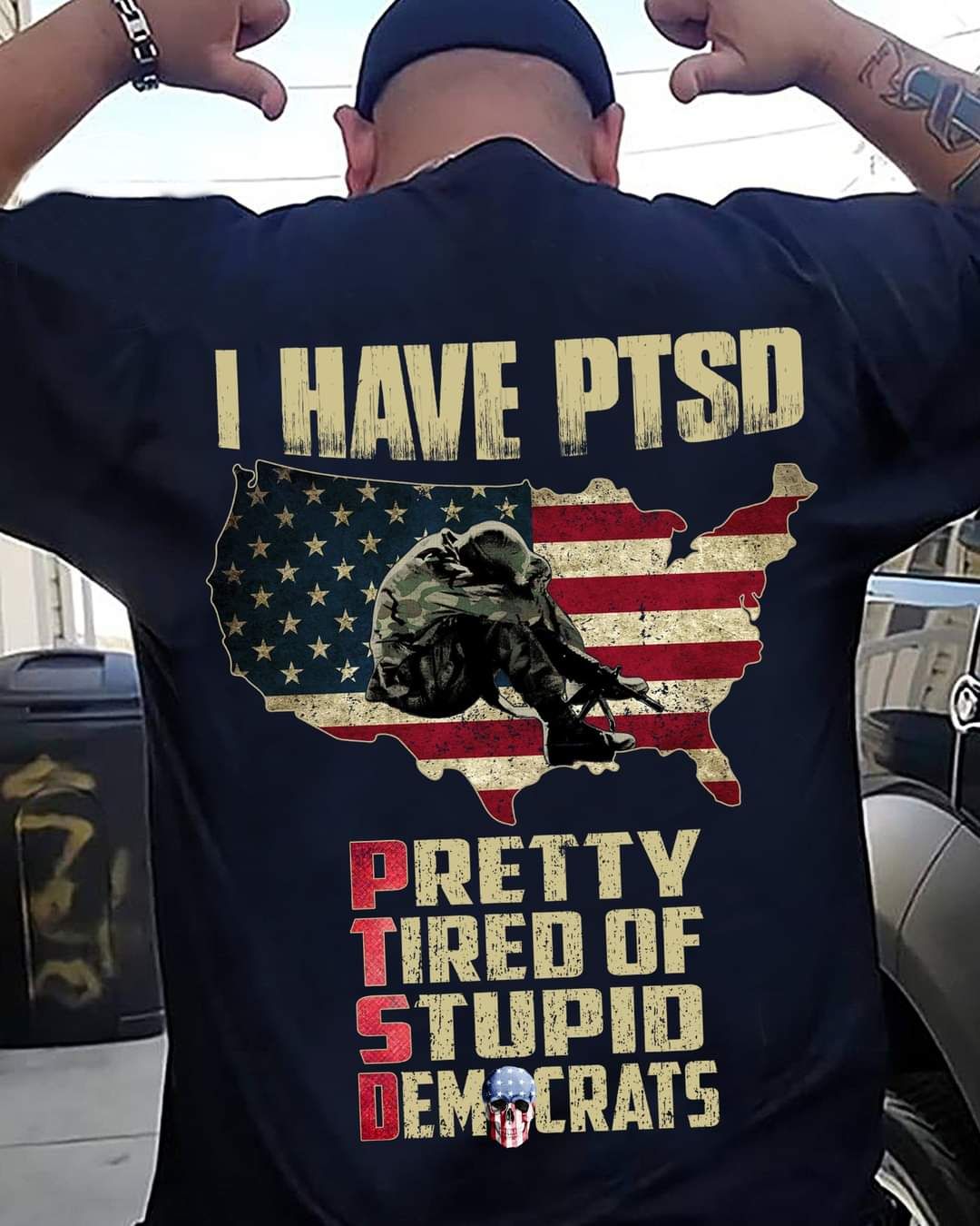 I Have PTSD Pretty Tired Of Stupid Democrats American Soldier Veterans Shirt I Have PTSD Pretty Tired Of Stupid Democrats American Soldier Veterans Shirt