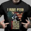 I Have PTSD Pretty Tired Of Stupid Democrats Shirt