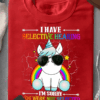 I Have Selective Hearing I’m Sorry You Were Not Selected Unicorn T-Shirt