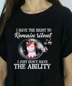 I Have The Right To Remain Silent I just Don’t Have The Ability Unicorn Shirt I Have The Right To Remain Silent I just Don’t Have The Ability Unicorn Shirt