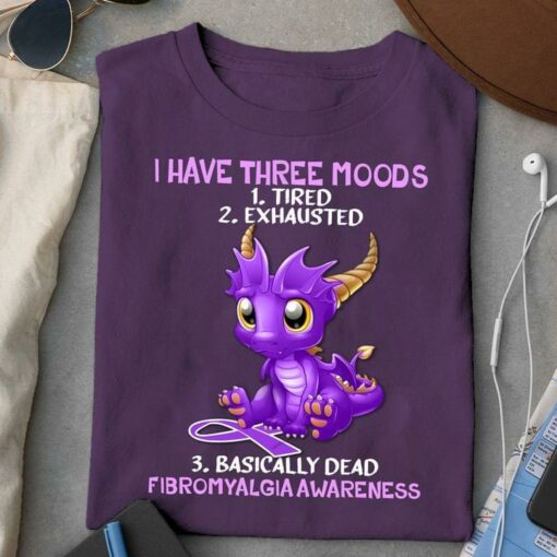 I Have Three Moods Tired Exhausted Basically Dead Fibromyalgia Awareness Purple Dragon Ribbon Shirt
