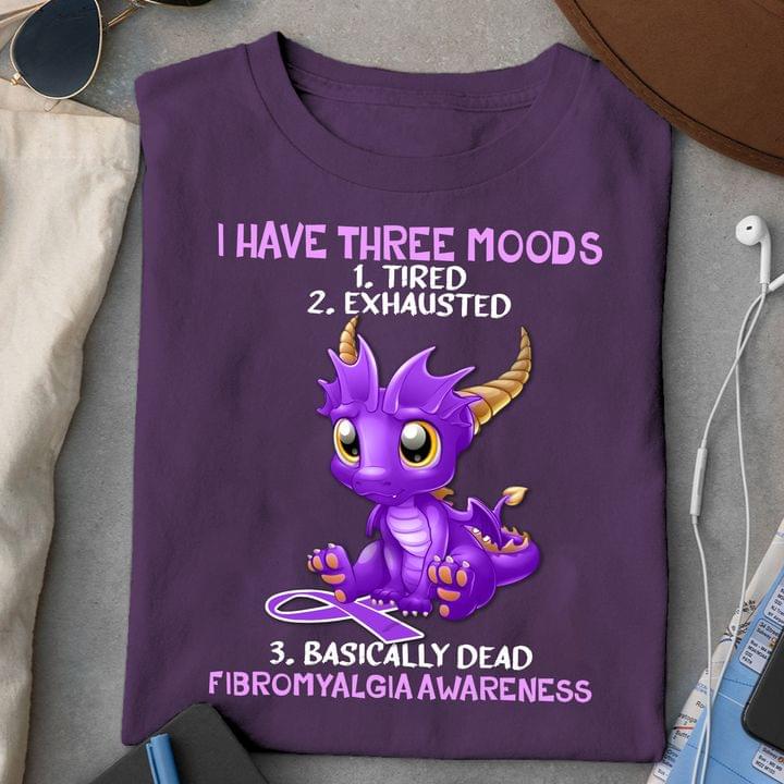 I Have Three Moods Tired Exhausted Basically Dead Fibromyalgia Awareness Purple Dragon Ribbon Shirt I Have Three Moods Tired Exhausted Basically Dead Fibromyalgia Awareness Purple Dragon Ribbon Shirt