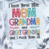 I Have Tree Titles Mom Grandma And Great Gramdma Rock Them All Shirt