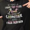 I Have Two Titles Aunt And Godmother And I Rock Them Both Hoodie