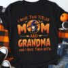 I Have Two Titles Mom And Grandma And I Rock Them Both Family Witch Halloween Shirt