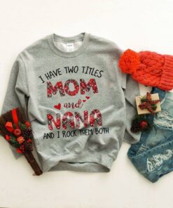 I Have Two Titles Mom And Nana And I Rock Them Both Shirt I Have Two Titles Mom And Nana And I Rock Them Both Shirt