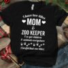 I Have Two Titles Mom &amp Zoo Keeper I’ve Got Children &amp Animals Everywhere Shirt