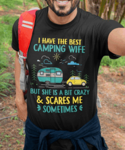 I Have the Best Camping Wife T-Shirt I Have the Best Camping Wife T-Shirt