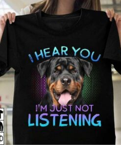 I Hear You I’m Just Not Listening Dog Pet Lover T-Shirt Sweatshirt Hoodie I Hear You I’m Just Not Listening Dog Pet Lover T-Shirt Sweatshirt Hoodie