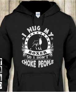 I Hug My Boxer So I Don’t Choke People Hoodie I Hug My Boxer So I Don’t Choke People Hoodie
