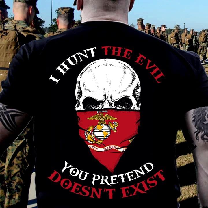 I Hunt The Evil You Pretend Doesn't Exist Shirt (Back Side) I Hunt The Evil You Pretend Doesn't Exist Shirt (Back Side)