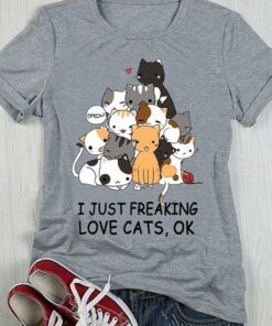 I Just Freaking Love Cats Ok Shirt I Just Freaking Love Cats Ok Shirt