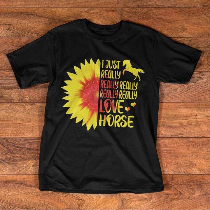 I Just Really Really Really Really Really Love Horse Shirt I Just Really Really Really Really Really Love Horse Shirt