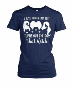 I Just Took A DNA Test Turns Out I’m 100 That Witch Beautiful Lady Girl Shirt I Just Took A DNA Test Turns Out I’m 100 That Witch Beautiful Lady Girl Shirt