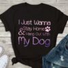 I Just Wanna Stay Home &amp Hang Out With My Dog Shirt