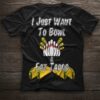I Just Want To Bowl &amp Eat Tacos Shirt