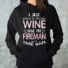 I Just Want To Drink Wine Love My Fireman And Take Naps Hoodie