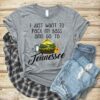 I Just Want To Pack My Bags And Go To Jennessee Shirt