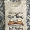 I Just Want To Read Books And Ignore All My Adult Problems Book Glasses Knowledge Shirt