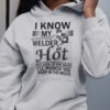I Know My Welder Is Hot But Look At Him Again Shirt