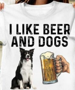 I Like Beer And Dogs Pet Animal Border Collie Shirt I Like Beer And Dogs Pet Animal Border Collie Shirt