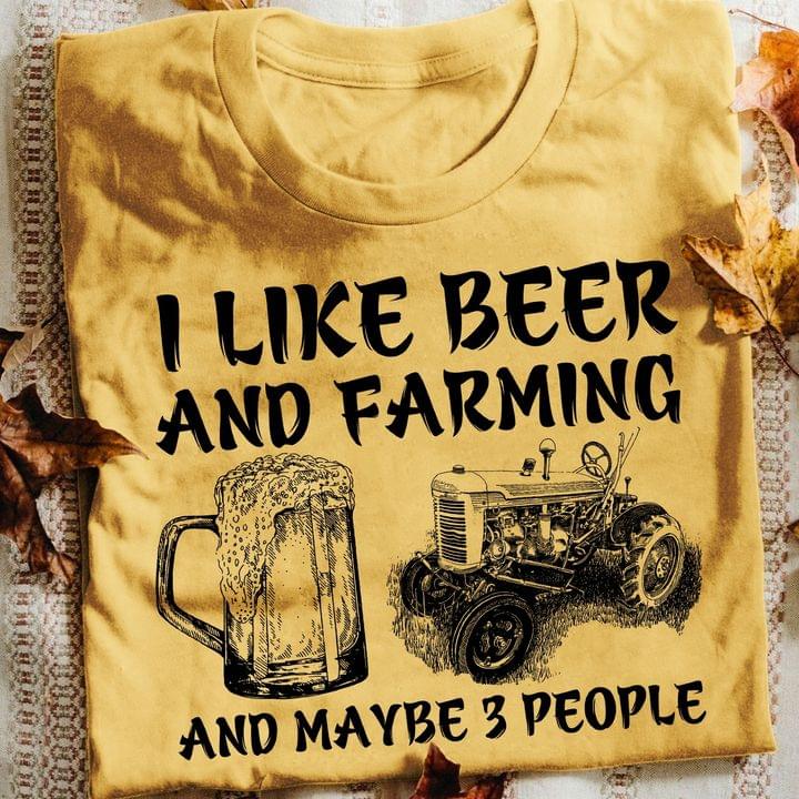I Like Beer And Farming And Maybe 3 People Glass Of Beer Tractor Shirt I Like Beer And Farming And Maybe 3 People Glass Of Beer Tractor Shirt