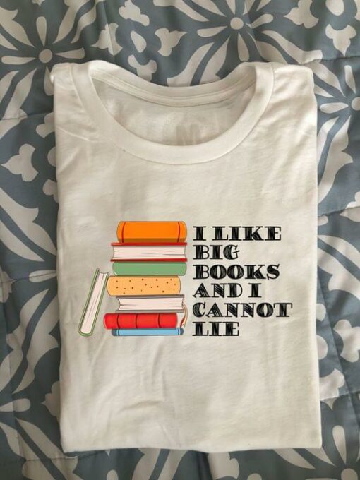 I Like Big Books And I Cannot Lie Books Shirt