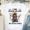 I Like Bowling And Beer And Maybe 3 People Bear Drinking Shirt