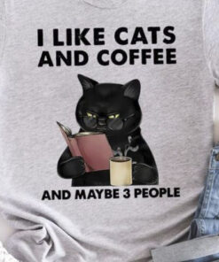 I Like Cats And Coffee And Maybe 3 People Shirt I Like Cats And Coffee And Maybe 3 People Shirt