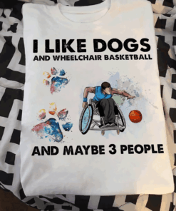 I Like Dogs and Wheel Chair Basketball T-Shirt I Like Dogs and Wheel Chair Basketball T-Shirt